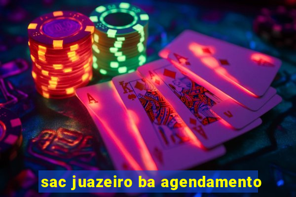 sac juazeiro ba agendamento